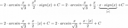 =\displaystyle 2\cdot arcsin\frac{x}{\sqrt3}+\frac{x^2}{2}\cdot sign(x)+C=2\cdot arcsin\frac{x}{\sqrt3}+\frac{x}{2}\cdot \underbrace{x\cdot sign(x)}_{|x|}+C=\\\\\\=2\cdot arcsin\frac{x}{\sqrt3}+\frac{x}{2}\cdot |x|+C=2\cdot arcsin\frac{x}{\sqrt3}+\frac{x\cdot |x|}{2}+C