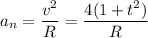 a_{n}=\dfrac{v^2}{R}=\dfrac{4(1+t^2)}{R}