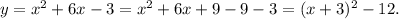 y=x^2+6x-3=x^2+6x+9-9-3=(x+3)^2-12.