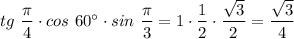 tg~\dfrac{\pi}{4} \cdot cos~60^\circ \cdot sin~\dfrac{\pi}{3} = 1\cdot \dfrac{1}{2} \cdot \dfrac{\sqrt{3} }{2} =\dfrac{\sqrt{3} }{4}