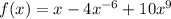 f(x) = x - 4x^{-6} + 10 {x}^{9}