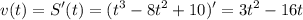 \displaystyle v(t)=S'(t) =( t^3-8t^2+10)'=3t^2-16t