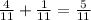 \frac{4}{11} +\frac{1}{11} =\frac{5}{11}