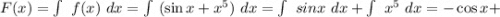 F(x)=\int\ f(x) \ dx=\int\ (\sin x+x^{5}) \ dx=\int\ sinx \ dx+\int\ x^{5} \ dx=-\cos x+