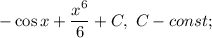 -\cos x+\dfrac{x^{6}}{6}+C, \ C-const;