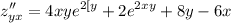 \displaystyle z''_{yx}=4xye^{2[y}+2e^{2xy}+8y-6x