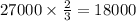 27000 \times \frac{2}{3} = 18000