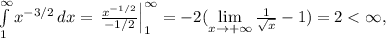 \int\limits_1^{\infty}x^{-3/2}\, dx=\left. \frac{x^{-1/2}}{-1/2}\right|_1^{\infty}=-2(\lim\limits_{x\to +\infty}\frac{1}{\sqrt{x}}-1)=2