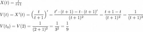 X(t)=\frac{t}{t+1}\\\\V(t)=X'(t)=\Big(\dfrac{t}{t+1}\Big)'=\dfrac{t'\cdot (t+1)-t\cdot(t+1)'}{(t+1)^{2}}=\dfrac{t+1-t}{(t+1)^{2} }=\dfrac{1}{(t+1)^{2} }\\\\V(t_{0})=V(2)=\dfrac{1}{(2+1)^{2} } =\dfrac{1}{3^{2} }=\dfrac{1}{9}