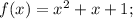 f(x)=x^{2}+x+1;