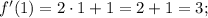 f'(1)=2 \cdot 1+1=2+1=3;