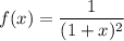 f(x)=\dfrac{1}{(1+x)^2}