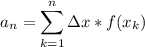 $a_n=\sum\limits_{k=1}^n\Delta x*f(x_k)