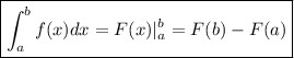 \boxed{\int_a^bf(x)dx=F(x)|_a^b=F(b)-F(a)}