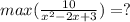 max(\frac{10}{x^2-2x+3})=?