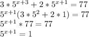 3*5^{x+3}+2*5^{x+1}=77\\5^{x+1}(3*5^{2}+2*1)=77\\5^{x+1}*77=77\\5^{x+1}=1\\