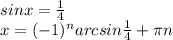 sinx=\frac{1}{4}\\x=(-1)^narcsin\frac{1}{4}+\pi n