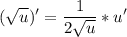 \displaystyle (\sqrt{u} )'=\frac{1}{2\sqrt{u} } *u'