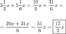 \displaystyle 3\frac{1}{3}x+5\frac{1}{6}x=\frac{10}{3}x+\frac{31}{6}x=\\\\\\=\frac{20x+31x}{6}=\frac{51}{6}x=\boxed{\frac{17}{2}x}