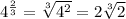 4^{\frac{2}{3} } = \sqrt[3]{4^{2} } = 2\sqrt[3]{2}