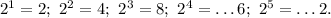 2^1=2;\ 2^2=4;\ 2^3=8;\ 2^4=\ldots6;\ 2^5=\ldots 2.