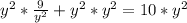 y^{2} *\frac{9}{y^{2} } +y^{2} *y^{2} =10*y^{2}