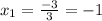 x_{1} =\frac{-3}{3} =-1