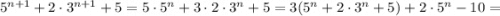 5^{n+1}+2\cdot 3^{n+1}+5=5\cdot 5^n+3\cdot 2\cdot 3^n+5=3(5^n+2\cdot 3^n+5)+2\cdot 5^n-10=