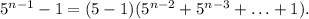 5^{n-1}-1=(5-1)(5^{n-2}+5^{n-3}+\ldots +1).