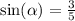 \sin( \alpha ) = \frac{3}{5} \\