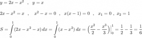 y=2x-x^2\ \ ,\ \ y=x\\\\2x-x^2=x\ \ ,\ \ \ x^2-x=0\ \ ,\ \ x(x-1)=0\ \ ,\ \ x_1=0\ ,\ x_2=1\\\\\displaystyle S=\int \limits _0^1(2x-x^2-x)\, dx=\int\limits_0^1(x-x^2)\, dx=\Big(\frac{x^2}{2}-\frac{x^3}{3}\Big)\Big|_0^1=\frac{1}{2}-\frac{1}{3}=\frac{1}{6}