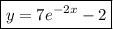 \boxed{y=7e^{-2x}-2}