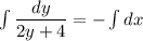 \int\dfrac{dy}{2y+4} =-\int dx