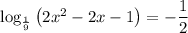 \log_\frac{1}{9}\left(2x^2-2x-1\right)=-\dfrac{1}{2}