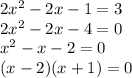 2x^2-2x-1=3\\2x^2-2x-4=0\\x^2-x-2=0\\(x-2)(x+1)=0