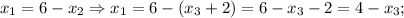 x_{1}=6-x_{2} \Rightarrow x_{1}=6-(x_{3}+2)=6-x_{3}-2=4-x_{3};