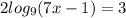 2log_9(7x-1)=3