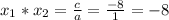 x_{1}* x_{2} = \frac{c}{a} = \frac{-8}{1} = -8