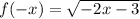 f( - x) = \sqrt{ - 2x - 3}