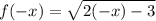 f( - x) = \sqrt{2( - x) - 3}