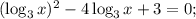 (\log_{3}x)^{2}-4\log_{3}x+3=0;