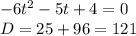 -6t^2-5t+4=0\\D=25+96=121\\