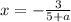 x=-\frac{3}{5+a}