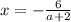 x=-\frac{6}{a+2}