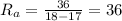 R_{a}= \frac{36 }{18-17}=36