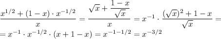 \dfrac{x^{1/2}+(1-x) \cdot x^{-1/2}}{x}=\dfrac{\sqrt x+ \dfrac{1-x}{\sqrt x}}x=x^{-1} \cdot \dfrac{(\sqrt{x})^2+1-x}{\sqrt x}=\\=x^{-1} \cdot x^{-1/2} \cdot (x+1-x)=x^{-1-1/2}=x^{-3/2}