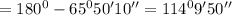 =180^0-65^050'10''=114^09'50''