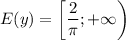 \displaystyle E(y) = \bigg[\frac{2}{\pi};+\infty\bigg)