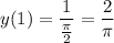 \displaystyle y(1) = \frac{1}{\frac{\pi}{2}} = \frac{2}{\pi}