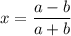 x=\dfrac{a-b}{a+b}